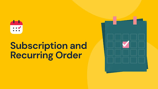 Subscription and Recurring Order